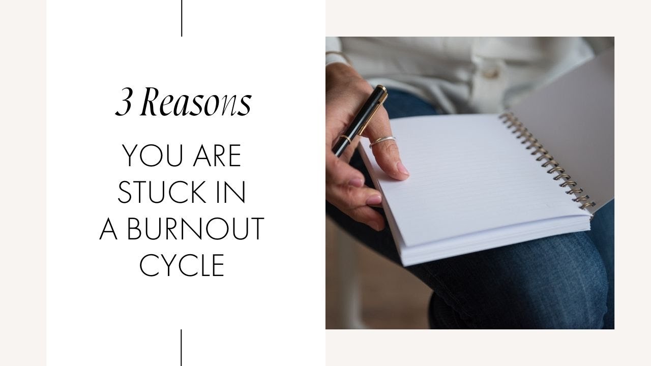 Breaking the Burnout Cycle: 3 Hidden Reasons Holding You Back & How to ...