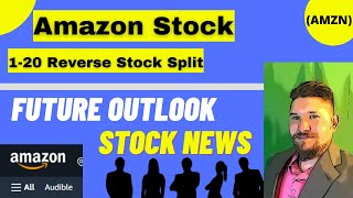 Amazon Stock (AMZN) 1 for 20 reverse Stock Split - Future Outlook - June 6th 2022