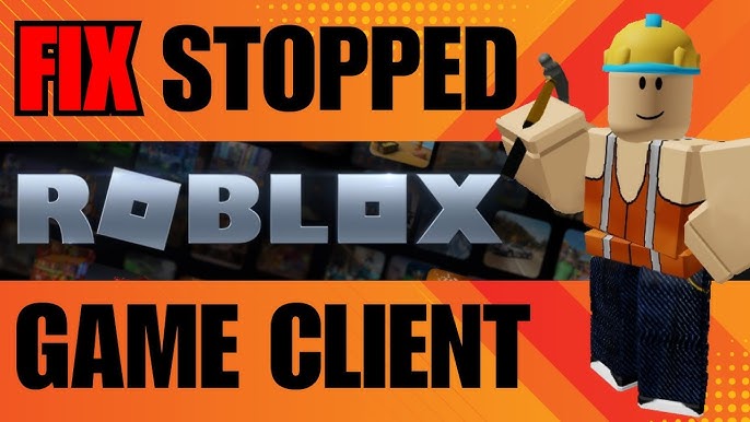 How To Fix Roblox Game Client Has Stopped Working 