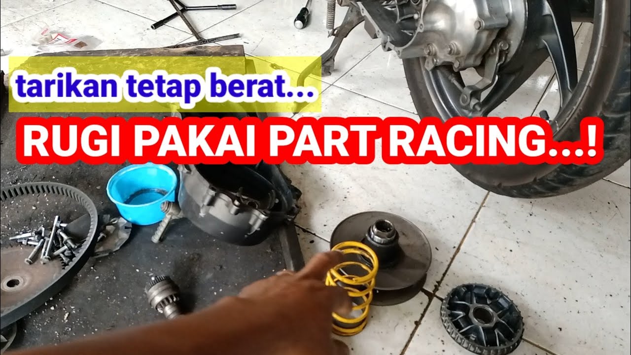 Penyebab tarikan motor matic berat padahal sudah pakai part RACING ...