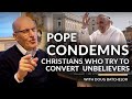 “Pope Condemns Christians Who try to Convert Unbelievers” With Doug Batchelor (Amazing Facts)
