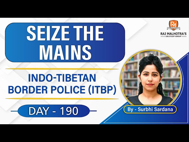 SEIZE THE MAINS | Day - 190 | Indo-Tibetan Border Police (ITBP) | UPSC CSE | IAS |