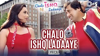 Chalo Ishq Ladaaye - Lyrical | Govinda, Rani Mukerji | Sonu Nigam, Alka Yagnik | Himesh Reshammiya