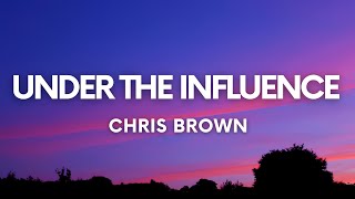 Chris Brown - Under The Influence (Lyrics)