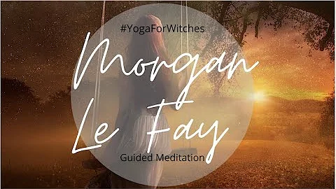 #GuidedMeditatio...  Morgan le Fay