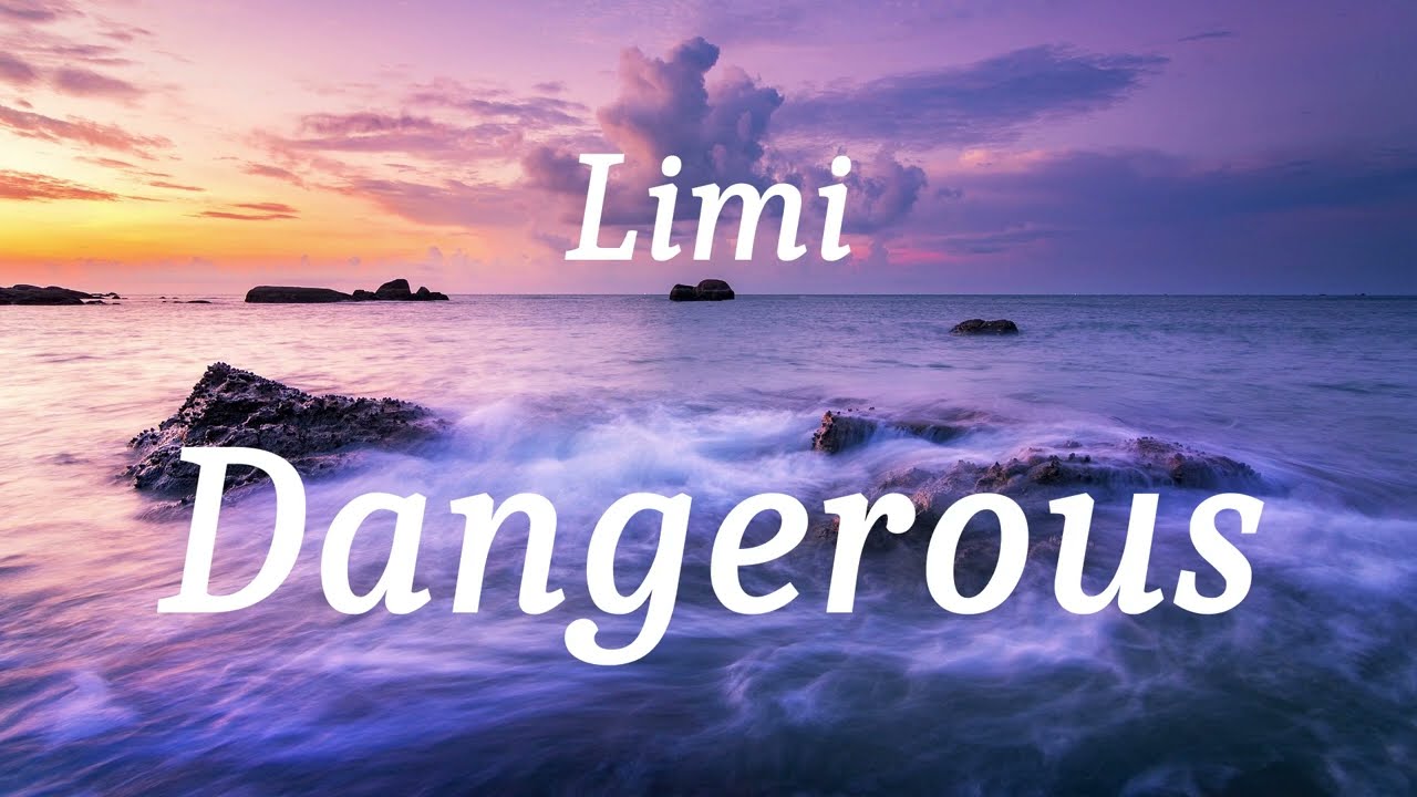 Limi - Dangerous (lyrics)