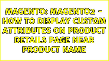 Magento: Magento2 - How to display custom attributes on Product Details page near product name