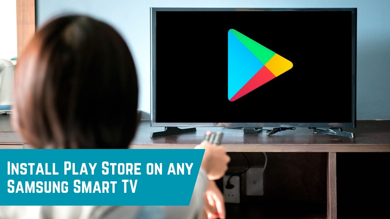 Download & Install Google Play Store on any Samsung Smart TV (Short ...