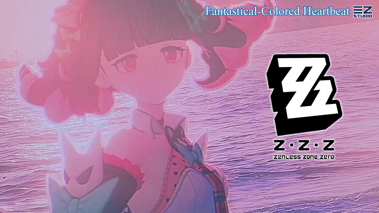 Fantastical-Colored Heartbeat (CN Vocal Full Ver.) | Zenless Zone