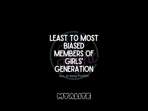 Least To Most Biased Members Of Girls' Generation