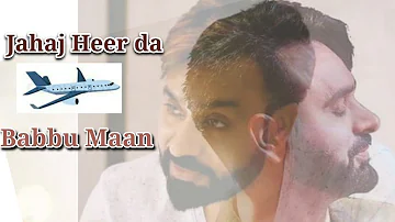 Jahaj Heer da (Full Audio song) || Babbu Maan || punjabi song || babbu maan song Heer || Babbu Maan