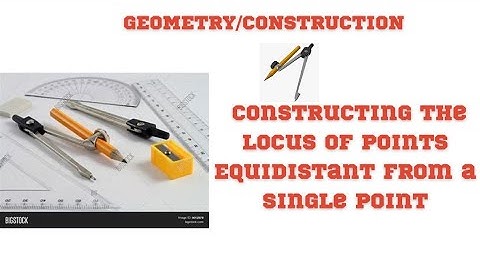 Constructing the Locus of Points Equidistant from a Single Point