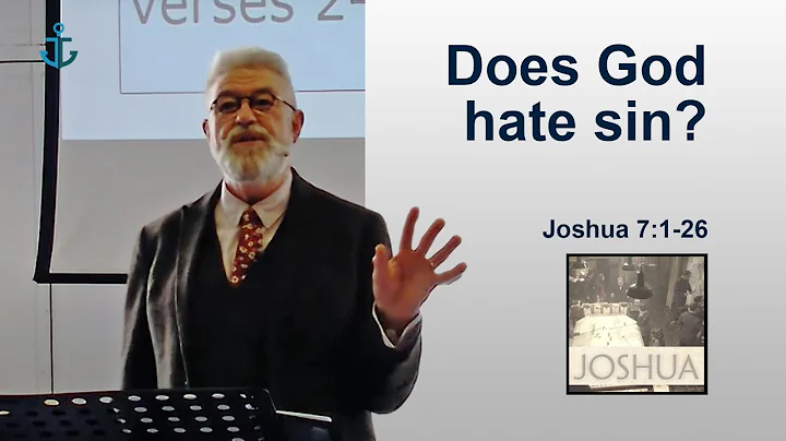 Does God hate sin? - Joshua 7:1-26 (12th Mar 2023)