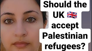 Should the UK accept Palestinian refugees?? 😬