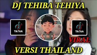 DJ TEHIBA TEHI VERSI THAILAND | TEHIBA TEHIYA REMIX TIK TOK 2021 FULL BASS