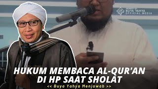 Hukum Membaca Al-Qur'an di HP Saat Sholat | Buya Yahya Menjawab