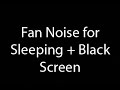 Fan noise for sleeping  black screen