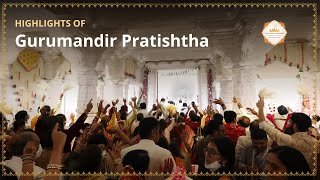Gurumandir Pratishtha | Pratishtha Mahotsav | Highlights