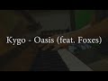 &quot;Oasis&quot; - Kygo feat. Foxes (Piano Cover)