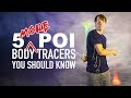 5 MORE Poi Body Tracers You Should Know!