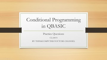 Conditional Programming in QBASIC | Practice Questions | Class 8 | ThinkComputer