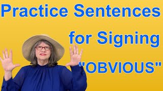 Practice ASL Sentences for OBVIOUS — ASL Word Of The Day Word 215