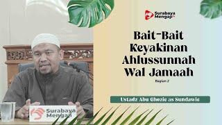 Dauroh Umum : Bait-Bait Keyakinan Ahlussunnah Wal Jama'ah (02) - Ustadz Abu Ghozie as-Sundawie