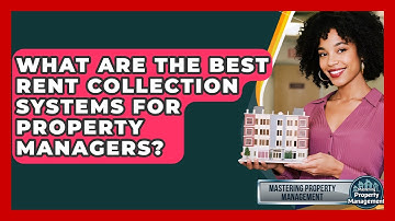 What Are The Best Rent Collection Systems For Property Managers? - Mastering Property Management