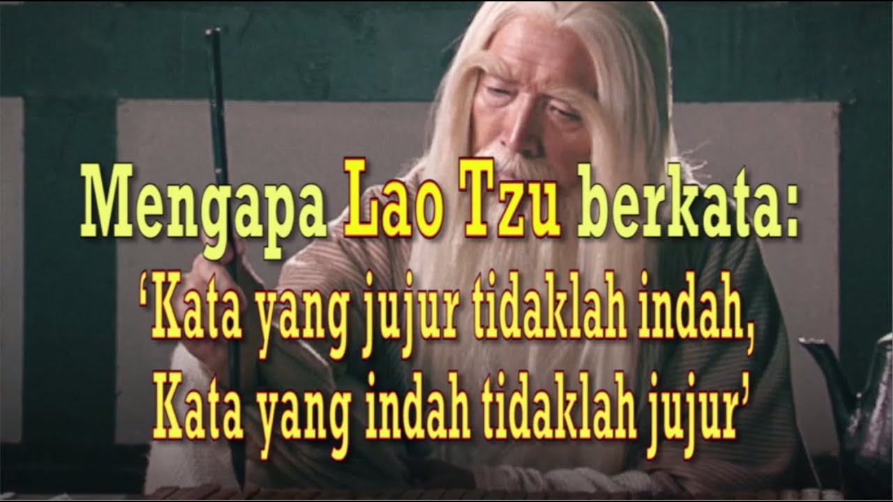 Lao Tzu Kata Yang Jujur Tidaklah Indah Kata Yang Indah Tidaklah