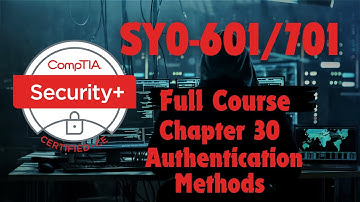 CompTIA Security Plus (SY0-601/701) Chapter 30:  Authentication Methods
