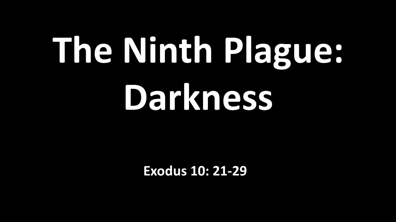 the-ninth-plague-darkness-exodus-10-21-29-youtube