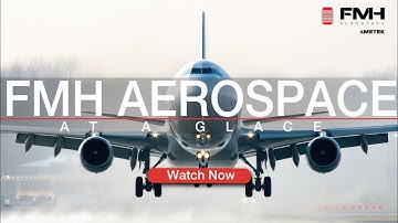 FMH Aerospace At A Glance