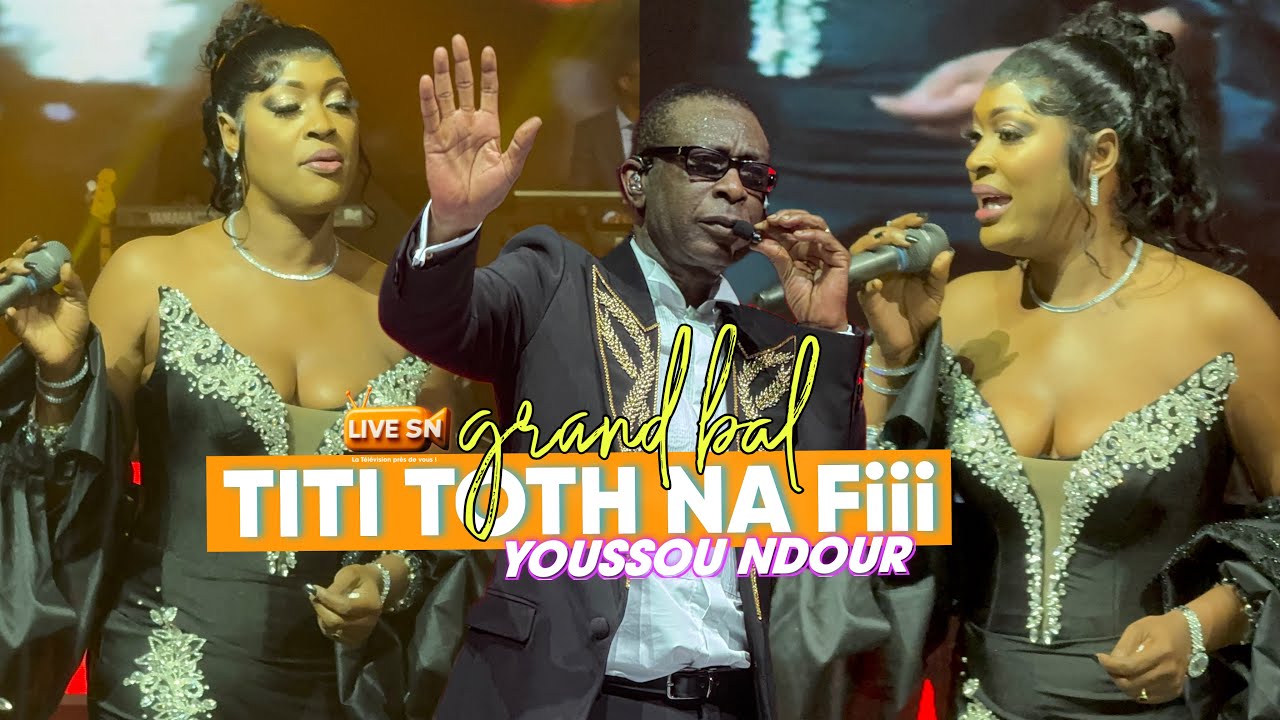 TITI EXPLOSE LE GRAND BAL DE YOUSSOU NDOUR «DOUMA SÉNE MOROM… 