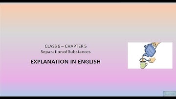 NCERT Science- Class 6 - Chapter 5 Separation of Substance- In English