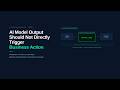 AI Model Output Should Not Directly Trigger Business Action