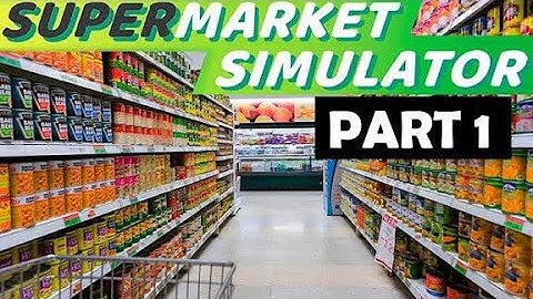 I open my own Grocery store (Supermarket Simulator Part 1)