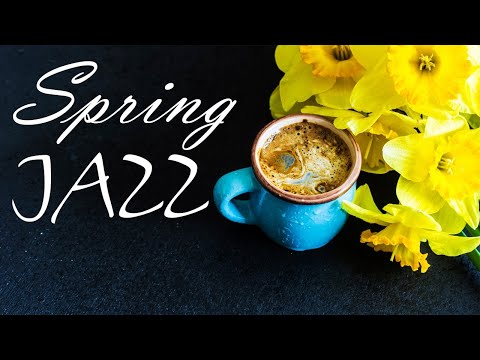 Relaxing Spring JAZZ - Beautiful Insrumental Piano JAZZ Music & Good Mood