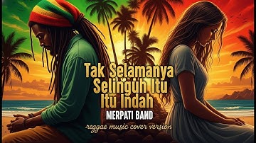 Tak Selamanya Selingkuh Itu Indah - MERPATI BAND - Cover Versi Reggea Terbaru indonesia 2025