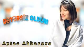 Aytac Abbasova - Deyersiz oldum 2023