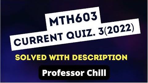 MTH603 Quiz 3 2024| Solved Current Quiz 3 | Best Explained | Professor Chill