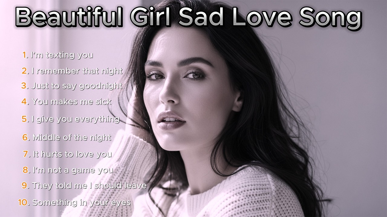 You make me sick / Beautiful Girl Sad Love Song / Top playlist girl sad song 2026 & 2027