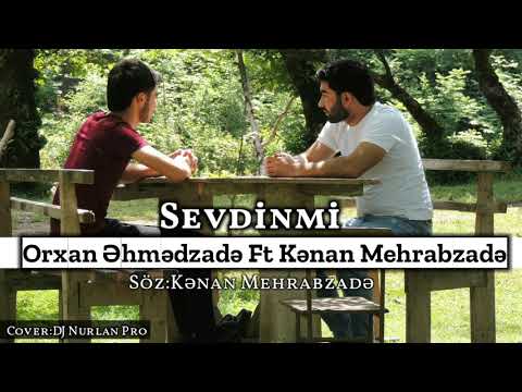 Kenan Mehrabzade & Orxan Ehmedzade _ Sevdinmi 2019 Yeni