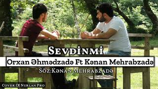 Kenan Mehrabzade & Orxan Ehmedzade _ Sevdinmi 2019 Yeni Resimi