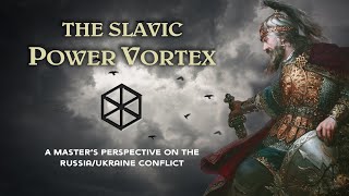 The Slavic Power Vortex - A Master's Perspective on the Russia / Ukraine Conflict