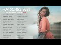 2021 New Songs Latest English Songs 2021 🍀 Pop 2021 New Song 🍀 Top English Chill Song