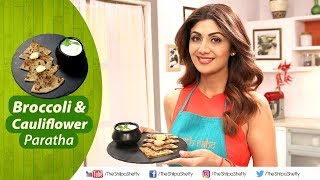 Broccoli and Cauliflower Paratha | Shilpa Shetty Kundra | Healthy Recipes | The Art Of Loving Food