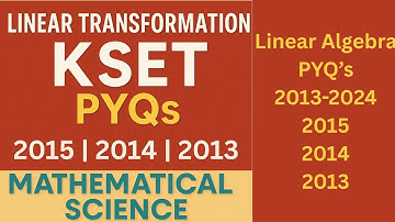 L2 Linear Transformation PYQ’s 2015 | 2014 | 2013 | Linear Algebra PYQ’s| KSET Mathematical Science