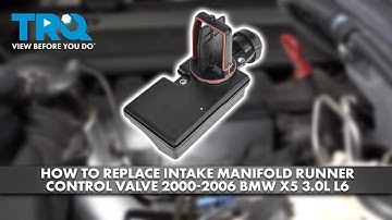 How to Replace Intake Manifold Runner Control Valve 2000-2006 BMW X5 3.0L L6