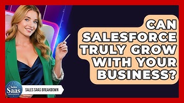 Can Salesforce Truly Grow With Your Business? - Sales Saas Breakdown