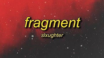 slxughter - fragment (slowed)